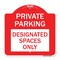 Signmission Private Parking Designated Spaces Only, Red & White Aluminum Sign, 18" x 18", RW-1818-23257 A-DES-RW-1818-23257 - alternate 1
